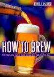How to Brew 3rd Edition - John J Palmer